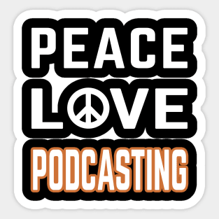 Peace love podcasting Sticker